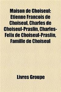 Maison de Choiseul: Tienne Franois de Choiseul, Charles de Choiseul-Praslin, Charles-Flix de Choiseul-Praslin, Famille de Choiseul