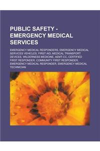Public Safety - Emergency Medical Services: Emergency Medical Responders, Emergency Medical Services Vehicles, First Aid, Medical Transport Devices, W