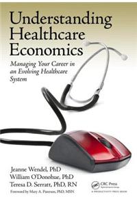 Understanding Healthcare Economics: Managing Your Career in an Evolving Healthcare System