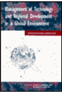Management of Technology and Regional Development in a Global Environment: An International Perspective