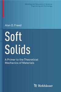 Soft Solids: A Primer to the Theoretical Mechanics of Materials