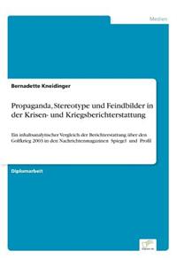 Propaganda, Stereotype Und Feindbilder in Der Krisen- Und Kriegsberichterstattung