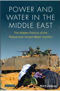 Power and Water in the Middle East: The Hidden Politics of the Palestinian-Israeli Water Conflict