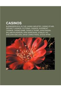 Casinos: Businesspeople in the Casino Industry, Casino Stubs, Defunct Casinos, Fictional Casinos, Riverboat Casinos, Casino Gam