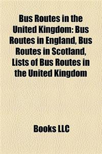 Bus Routes in the United Kingdom: Bus Routes in England, Bus Routes in Scotland, Lists of Bus Routes in the United Kingdom