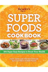 Super Foods Cookbook: 184 Super Easy Recipes to Boost Your Health