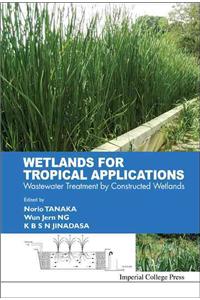 Wetlands for Tropical Applications: Wastewater Treatment by Constructed Wetlands