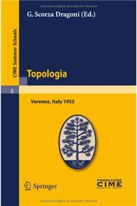 Topologia: Lectures Given at a Summer School of the Centro Internazionale Matematico Estivo (C.I.M.E.) Held in Varenna (Como), It
