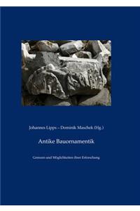 Antike Bauornamentik: Grenzen Und Moglichkeiten Ihrer Erforschung