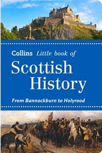 Collins Little Book of Scottish History: From Bannockburn to Holyrood