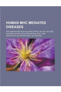 Human Mhc Mediated Diseases: HLA-Dq8, HLA Dr3-Dq2, A30-Cw5-B18-Dr3-Dq2, HLA A1-B8-Dr3-Dq2, HLA-Dr, HLA-Dq, HLA A1-B8 Haplotype, HLA B7-Dr15-Dq6
