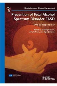Prevention of Fetal Alcohol Spectrum Disorder FASD: Who Is Responsible?