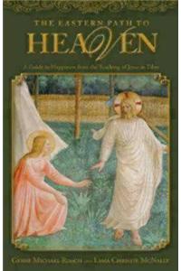 The Eastern Path to Heaven: A Guide to Happiness from the Teachings of Jesus in Tibet