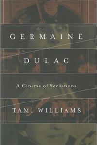 Germaine Dulac: A Cinema of Sensations