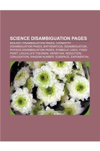 Science Disambiguation Pages: Biology Disambiguation Pages, Chemistry Disambiguation Pages, Mathematical Disambiguation