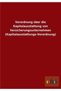 Verordnung Uber Die Kapitalausstattung Von Versicherungsunternehmen (Kapitalausstattungs-Verordnung)