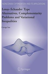 Leray Schauder Type Alternatives, Complementarity Problems and Variational Inequalities