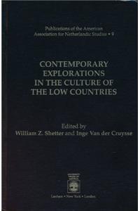 Contemporary Explorations in the Culture of the Low Countries: Publications of the American Association for Netherlandic Studies, Vol. 9