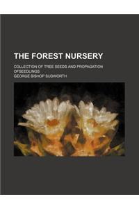 The Forest Nursery; Collection of Tree Seeds and Propagation Ofseedlings