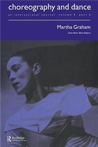 Martha Graham: A Special Issue of the Journal Choreography and Dance