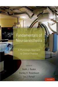 Fundamentals of Neuroanesthesia: A Physiologic Approach to Clinical Practice