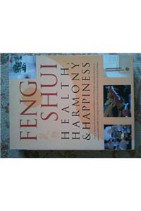 Feng Shui: Health, Harmony and Happiness