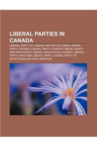 Liberal Parties in Canada: Liberal Party of Canada, British Columbia Liberal Party, Ontario Liberal Party, Alberta Liberal Party