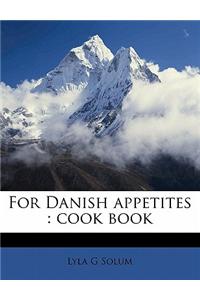 For Danish Appetites: Cook Book