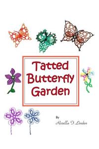 Tatted Butterfly Garden: Flowers, Butterflies, and Bugs to Tat.