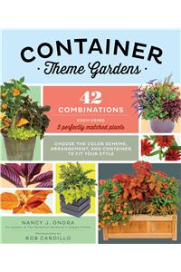 Container Theme Gardens: 42 Combinations, Each Using 5 Perfectly Matched Plants