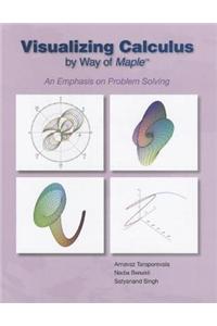 Visualizing Calculus by Way of Maple: An Emphasis on Problem Solving
