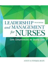 Leadership and Management for Nurses: Core Competencies for Quality Care