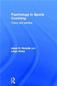 Psychology in Sports Coaching: Theory and Practice