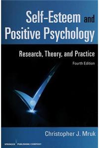 Self-Esteem and Positive Psychology: Research, Theory, and Practice
