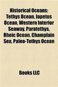 Historical Oceans: Tethys Ocean, Iapetus Ocean, Western Interior Seaway, Paratethys, Rheic Ocean, Champlain Sea, Paleo-Tethys Ocean