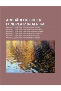 Archaologischer Fundplatz in Afrika: Archaologischer Fundplatz Im Sudan, Archaologischer Fundplatz in Algerien