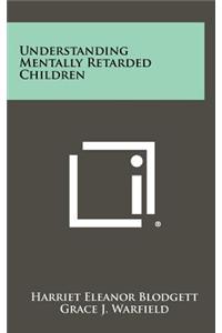 Understanding Mentally Retarded Children