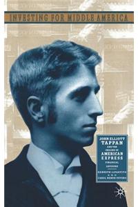 Investing in Middle America: John Elliott Tappan and the Origins of American Express Financial Advisors