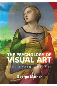 The Psychology of Visual Art: Eye, Brain and Art