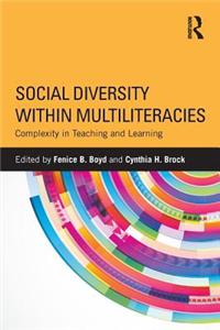 Social Diversity Within Multiliteracies: Complexity in Teaching and Learning