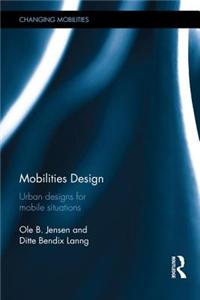 Mobilities Design: Urban Designs for Mobile Situations