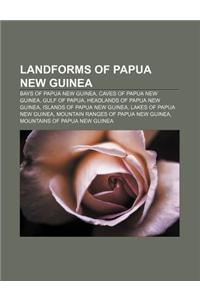 Landforms of Papua New Guinea: Bays of Papua New Guinea, Caves of Papua New Guinea, Gulf of Papua, Headlands of Papua New Guinea