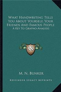 What Handwriting Tells You about Yourself, Your Friends and Famous People: A Key to Grapho-Analysis