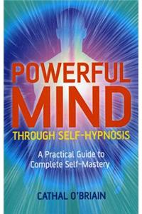 Powerful Mind Through Self-hypnosis