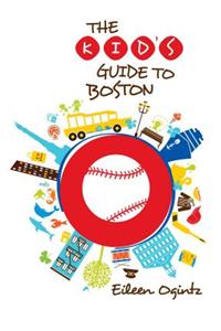 The Kid's Guide to Boston