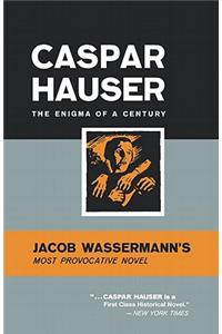 Caspar Hauser: The Enigma of a Century