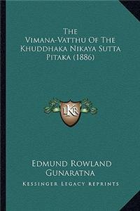 The Vimana-Vatthu of the Khuddhaka Nikaya Sutta Pitaka (1886the Vimana-Vatthu of the Khuddhaka Nikaya Sutta Pitaka (1886) )