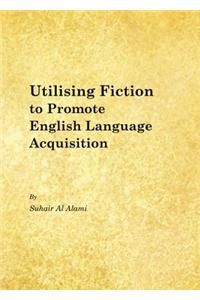 Utilising Fiction to Promote English Language Acquisition