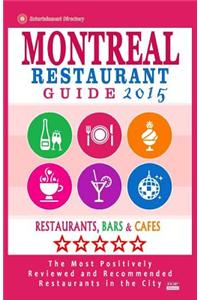 Montreal Restaurant Guide 2015: Best Rated Restaurants in Montreal - 500 Restaurants, Bars and Cafes Recommended for Visitors, 2015.