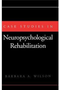 Case Studies in Neuropsychological Rehabilitation